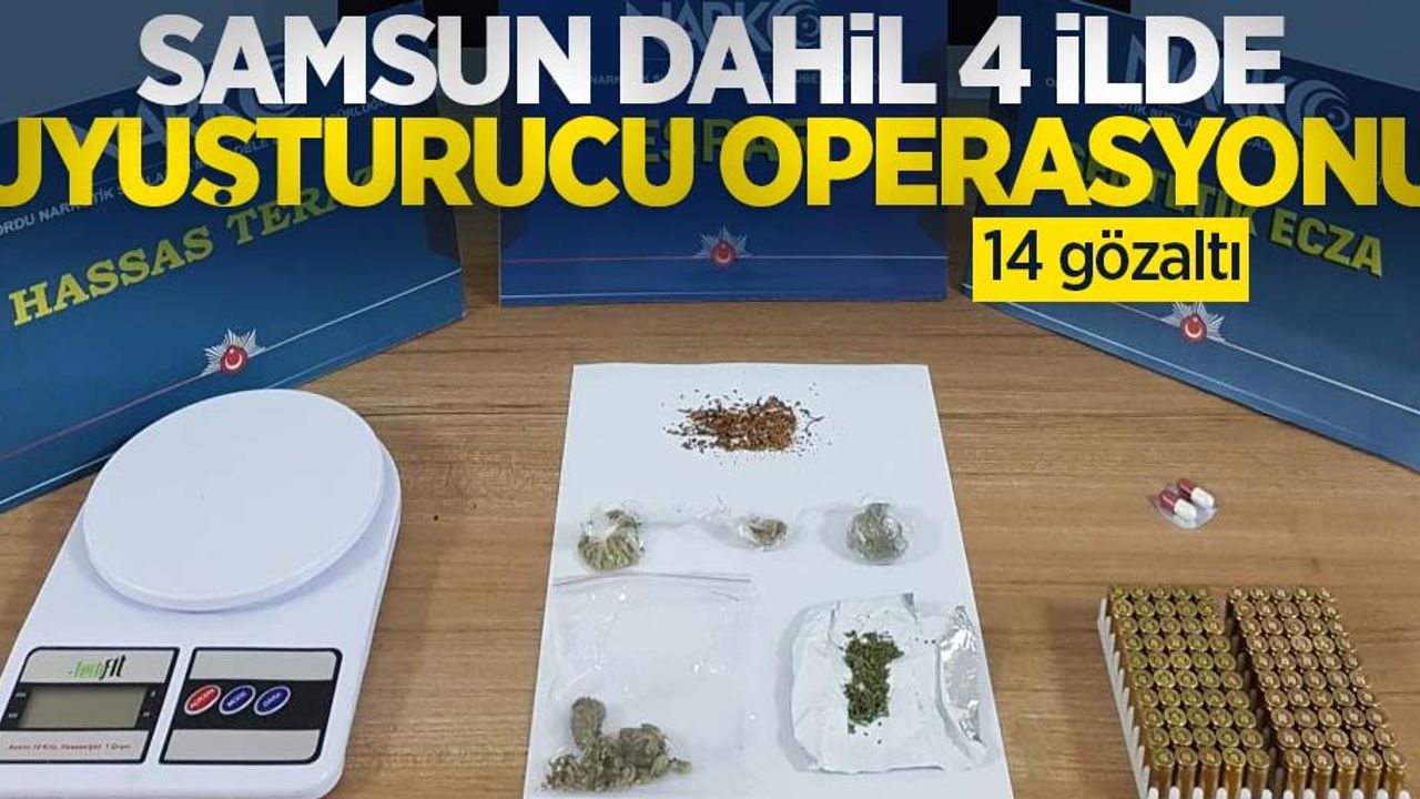 Samsun dahil 4 ilde uyuşturucu operasyonu: 14 gözaltı