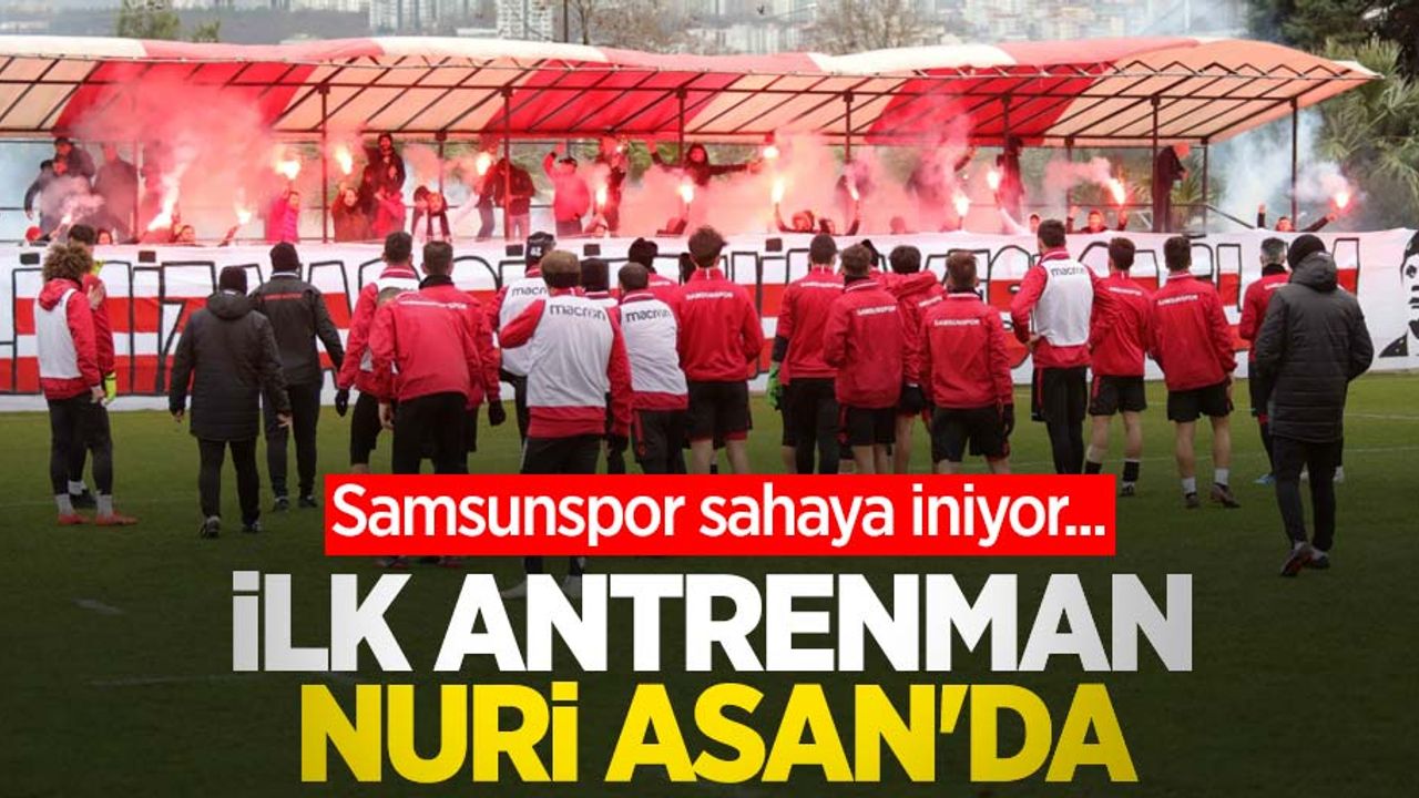 Samsunspor sahaya iniyor...  İLK ANTRENMAN NURİ ASAN'DA 