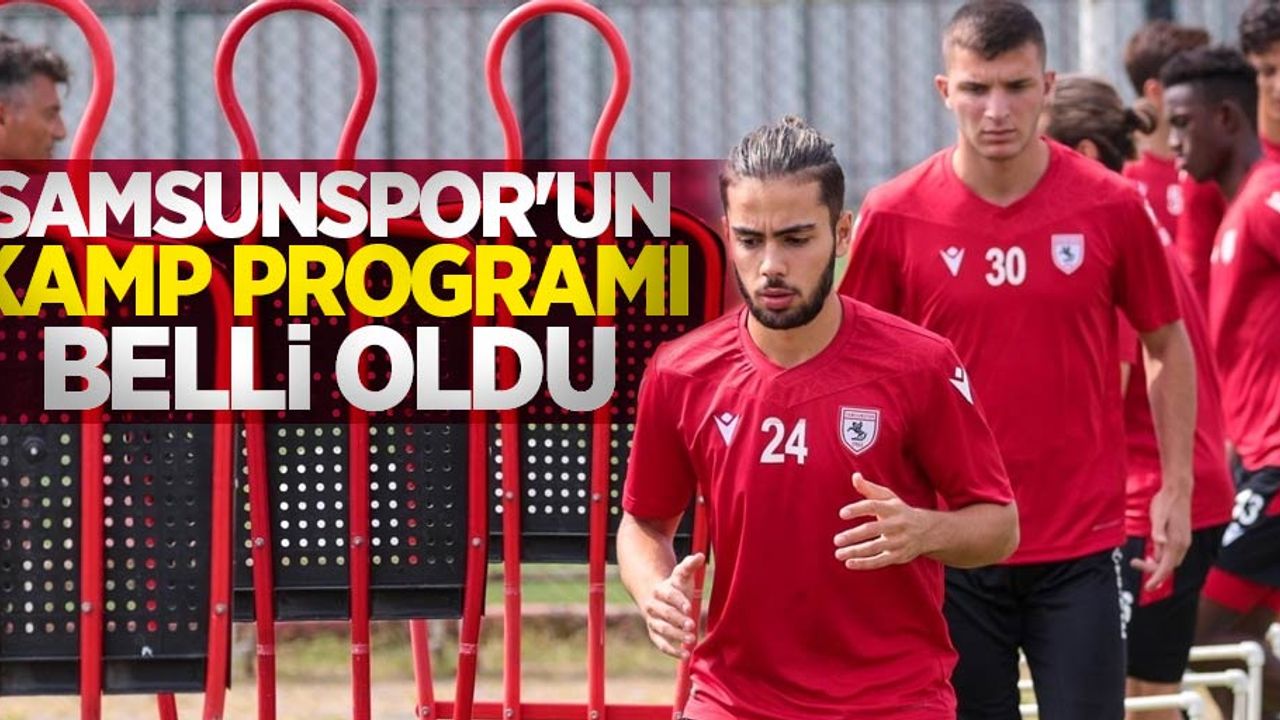 Samsunspor'un  kamp programı  belli oldu ...