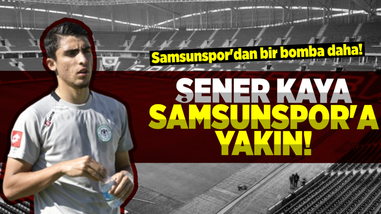 Şener Kaya Samsunspor'a Yakın!