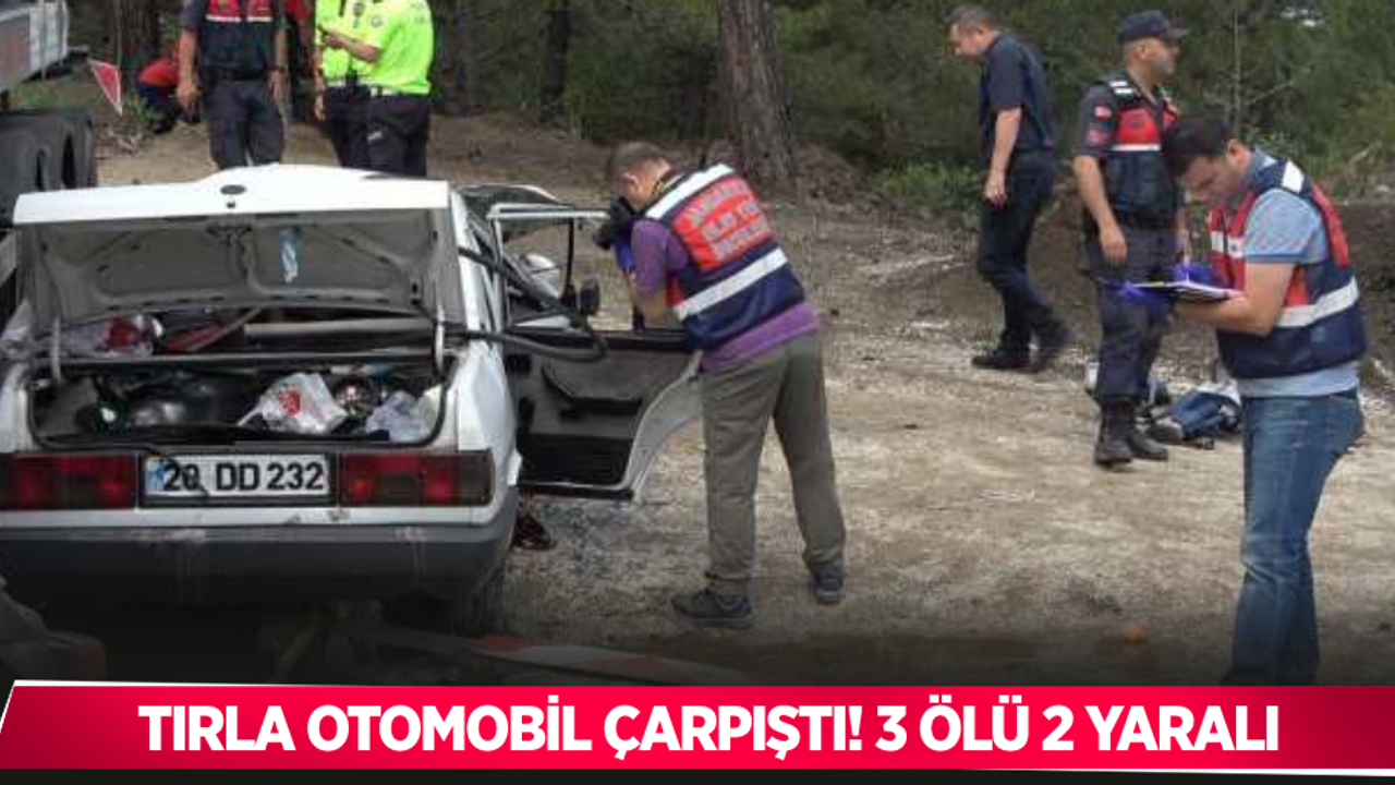 Tırla Otomobil Çarpıştı! 3 ölü 2 yaralı