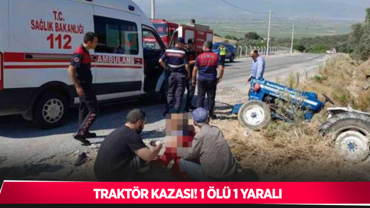Traktör kazası: 1 ölü, 1 yaralı