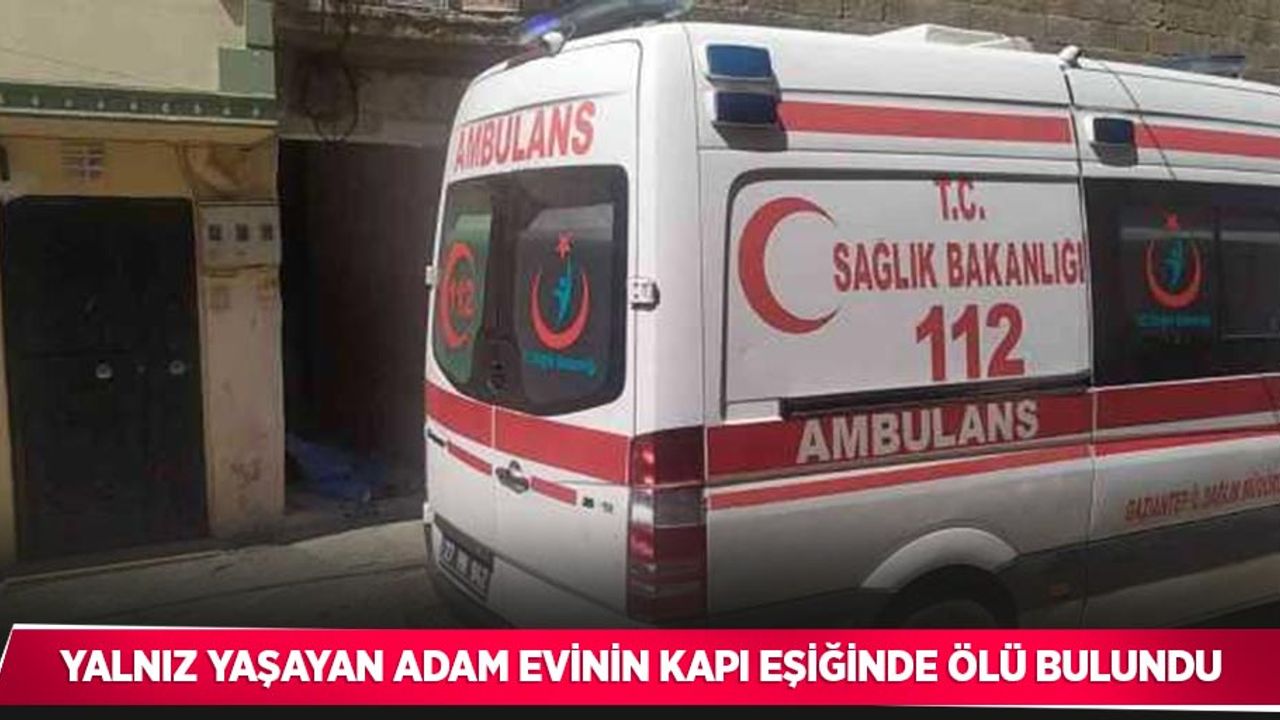 Yalnız yaşayan adam evinin kapı eşiğinde ölü bulundu