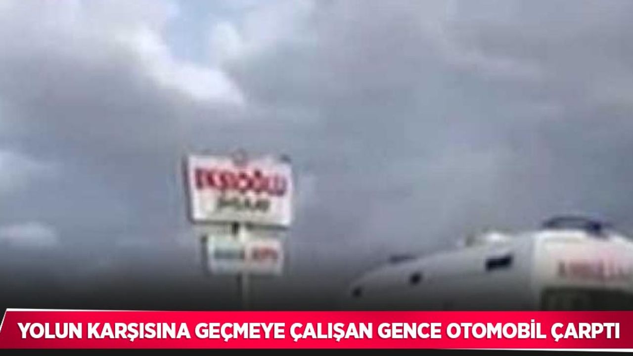 Yolun karşısına geçmeye çalışan gence otomobil çarptı
