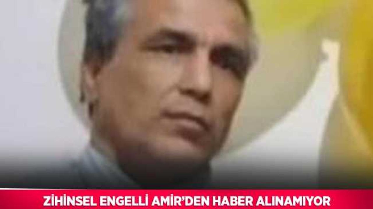 Zihinsel engelli Amir’den haber alınamıyor