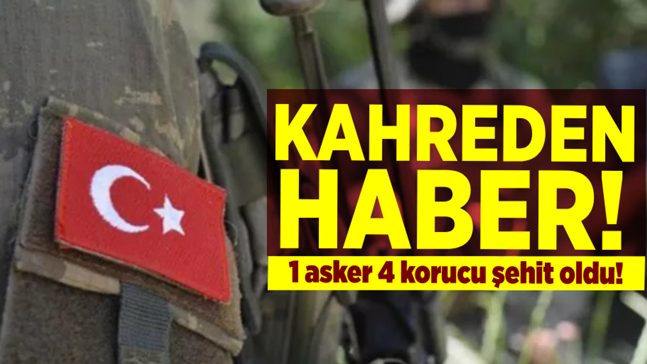 Acı Haber Geldi! 1 Asker 4 Korucu Şehit Oldu!