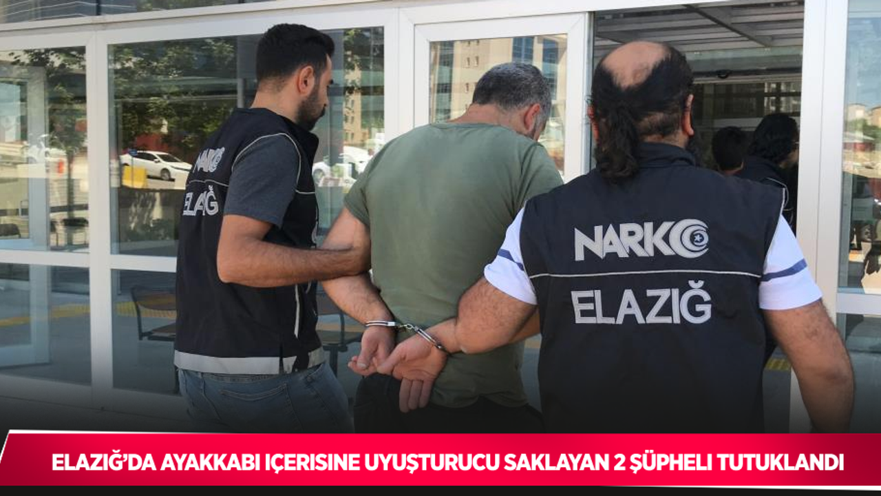 Elazığ’da ayakkabı içerisine uyuşturucu saklayan 2 şüpheli tutuklandı