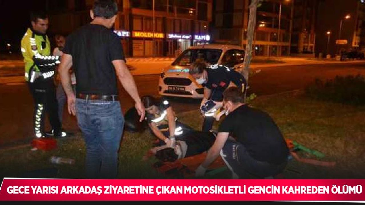 Gece yarısı arkadaş ziyaretine çıkan motosikletli gencin kahreden ölümü