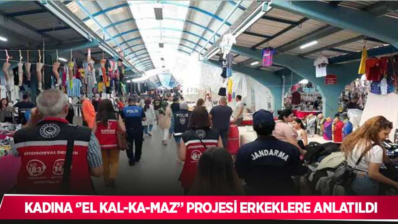 “Kadına El Kal-Ka-Maz” projesi erkeklere anlatıldı