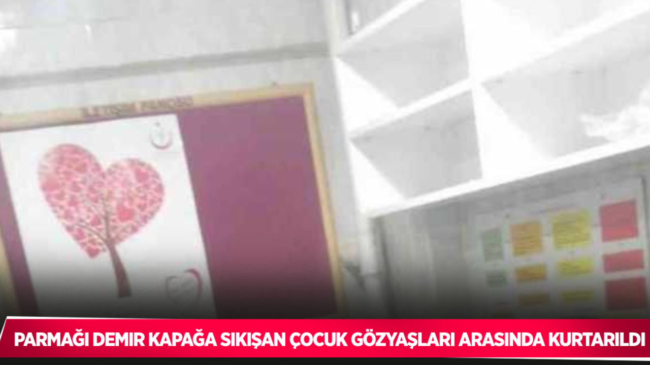 Parmağı demir kapağa sıkışan çocuk gözyaşları arasında kurtarıldı