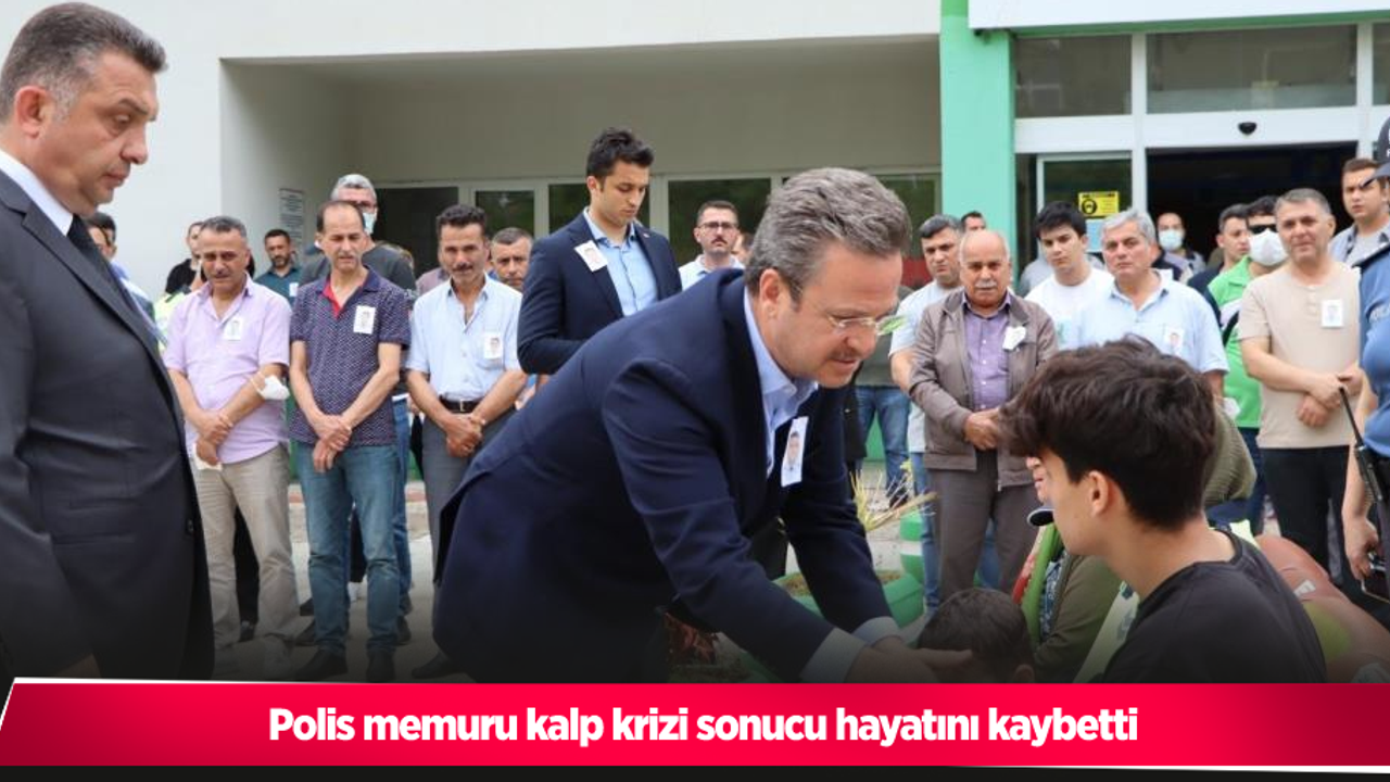Polis memuru kalp krizi sonucu hayatını kaybetti