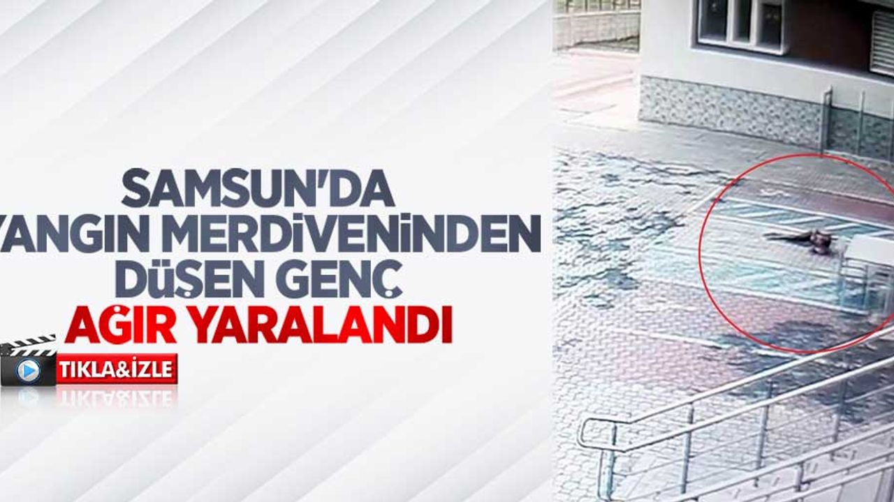 Samsun'da yangın merdiveninden düşen genç ağır yaralandı