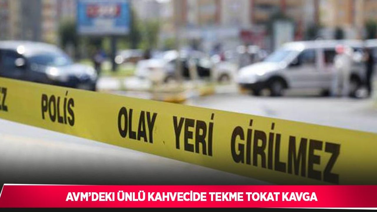 AVM’deki ünlü kahvecide tekme tokat kavga