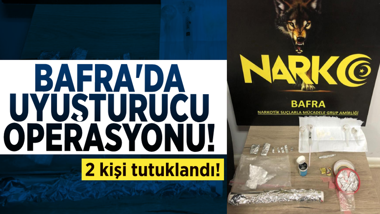 Bafra'da Uyuşturucu Operasyonu! 2 kişi tutuklandı
