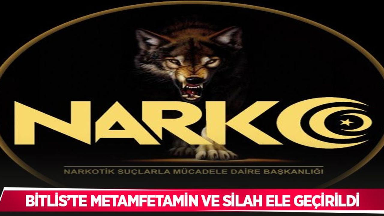 Bitlis’te metamfetamin ve silah ele geçirildi