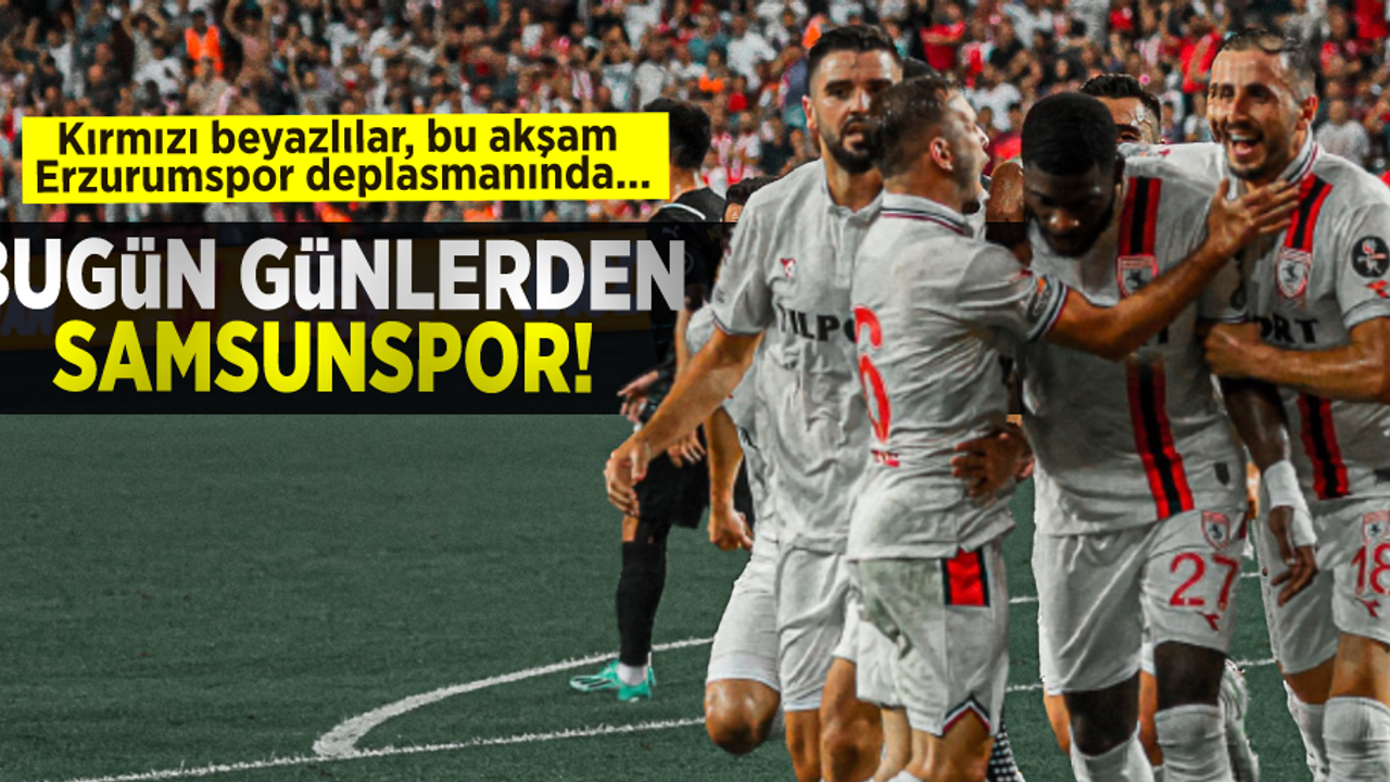 Bu Günlerden Samsunspor! Kırmızı Beyazlılar, Bu Akşam Erzurumspor Deplasmanında...
