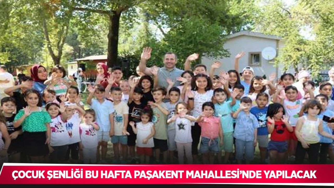 Çocuk şenliği bu hafta Paşakent Mahallesi’nde yapılacak