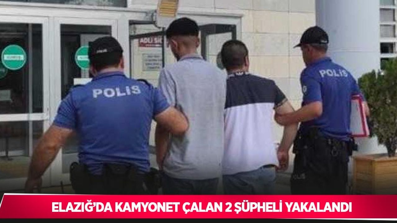 Elazığ’da kamyonet çalan 2 şüpheli yakalandı