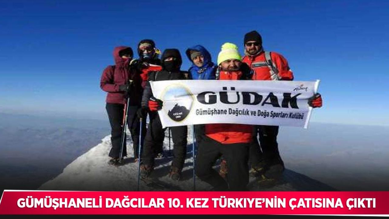 Gümüşhaneli dağcılar 10. kez Türkiye’nin çatısına çıktı