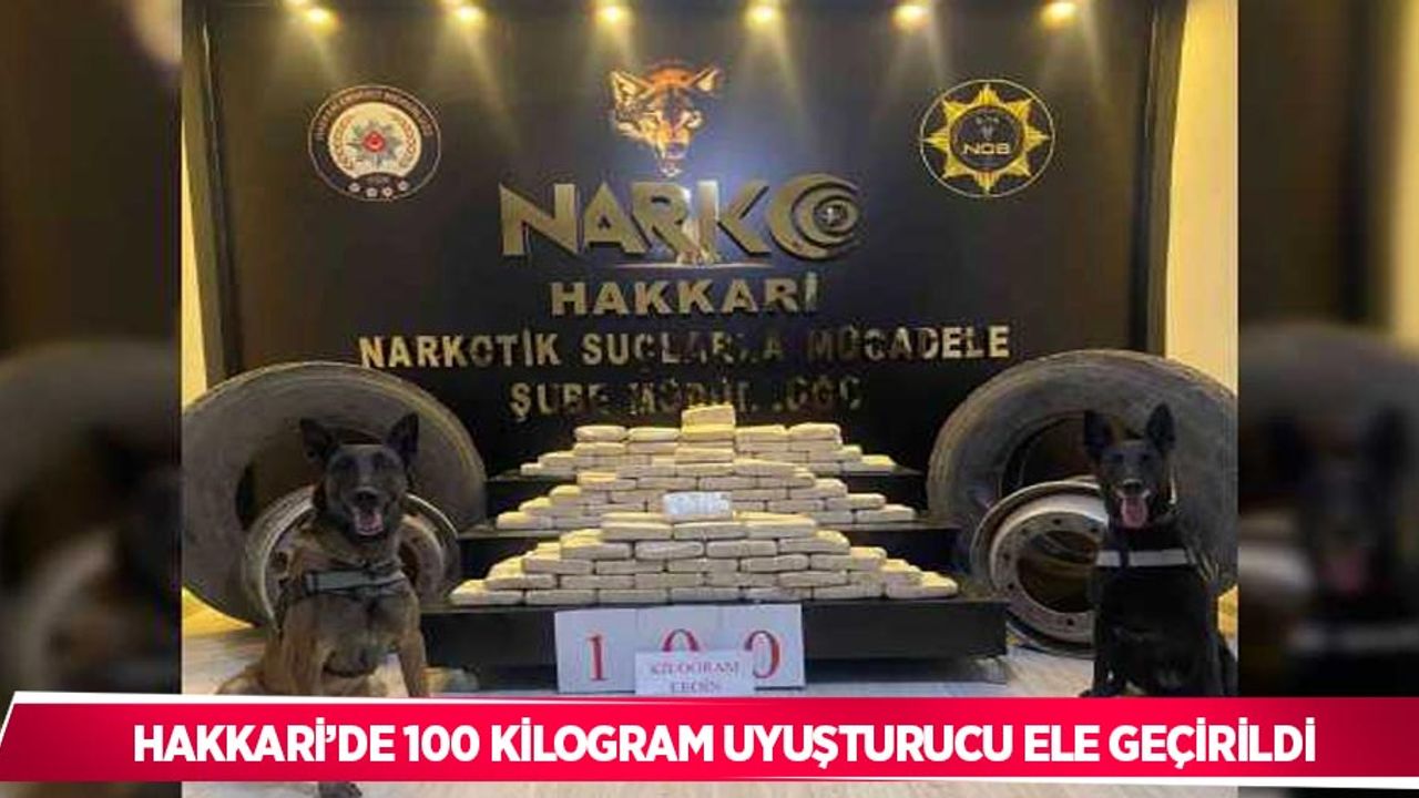 Hakkari’de 100 kilogram uyuşturucu ele geçirildi