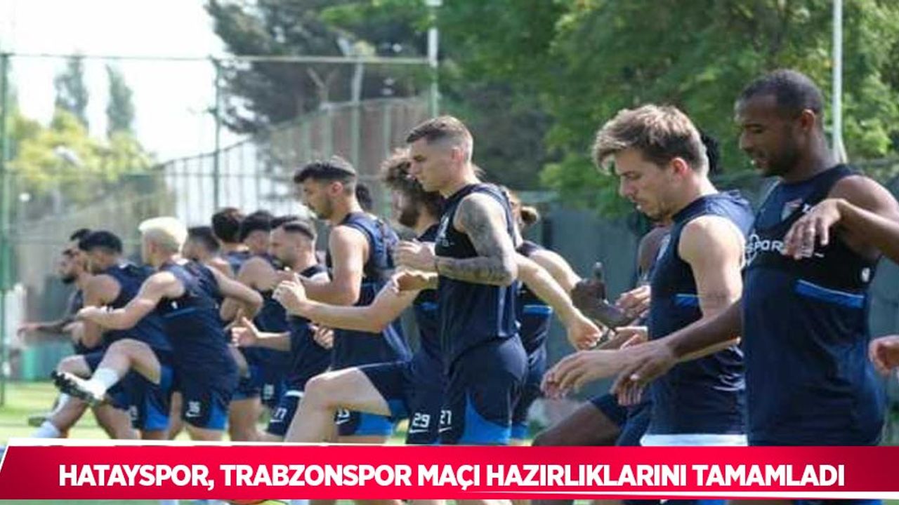Hatayspor, Trabzonspor maçı hazırlıklarını tamamladı