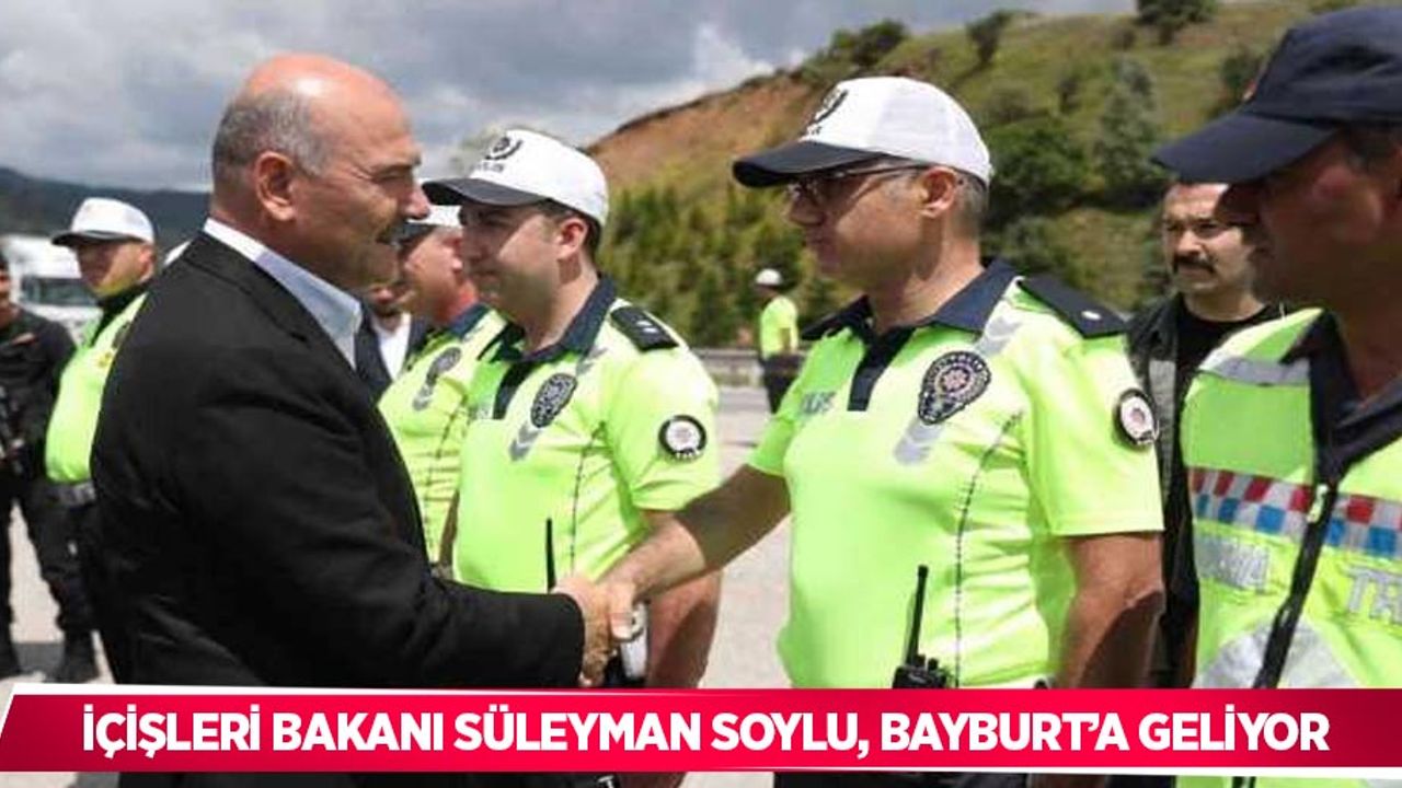 İçişleri Bakanı Süleyman Soylu, Bayburt’a geliyor