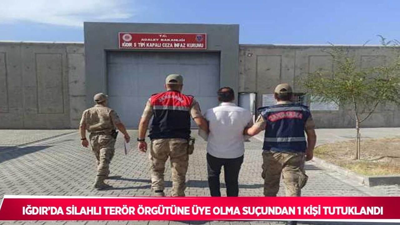Iğdır’da silahlı terör örgütüne üye olma suçundan 1 kişi tutuklandı