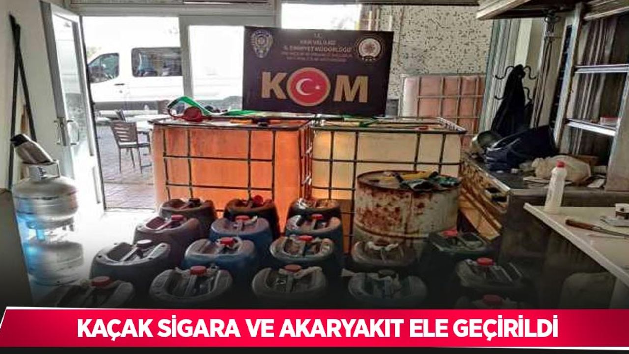 kaçak sigara ve akaryakıt ele geçirildi