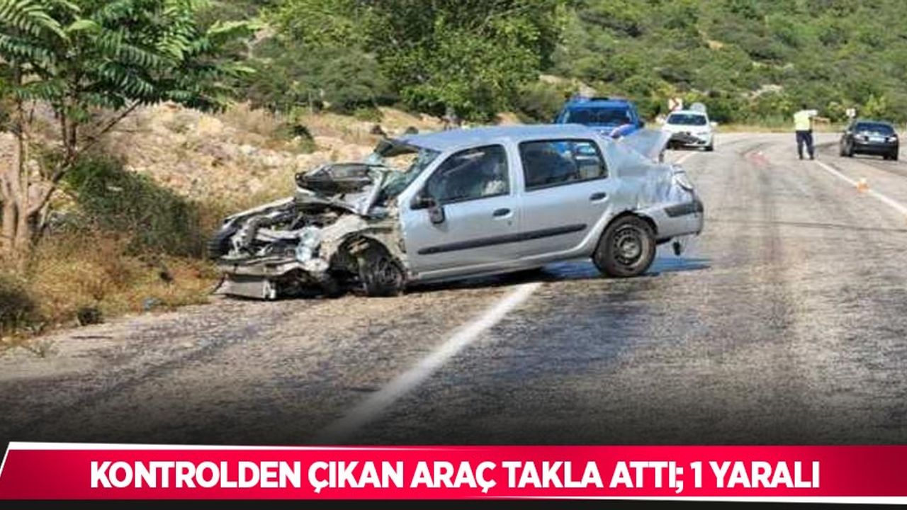 Kontrolden çıkan araç takla attı; 1 yaralı
