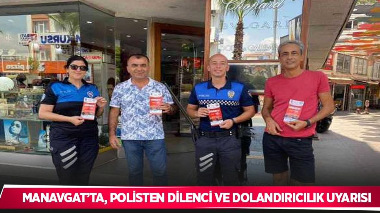 Manavgat’ta, polisten dilenci ve dolandırıcılık uyarısı