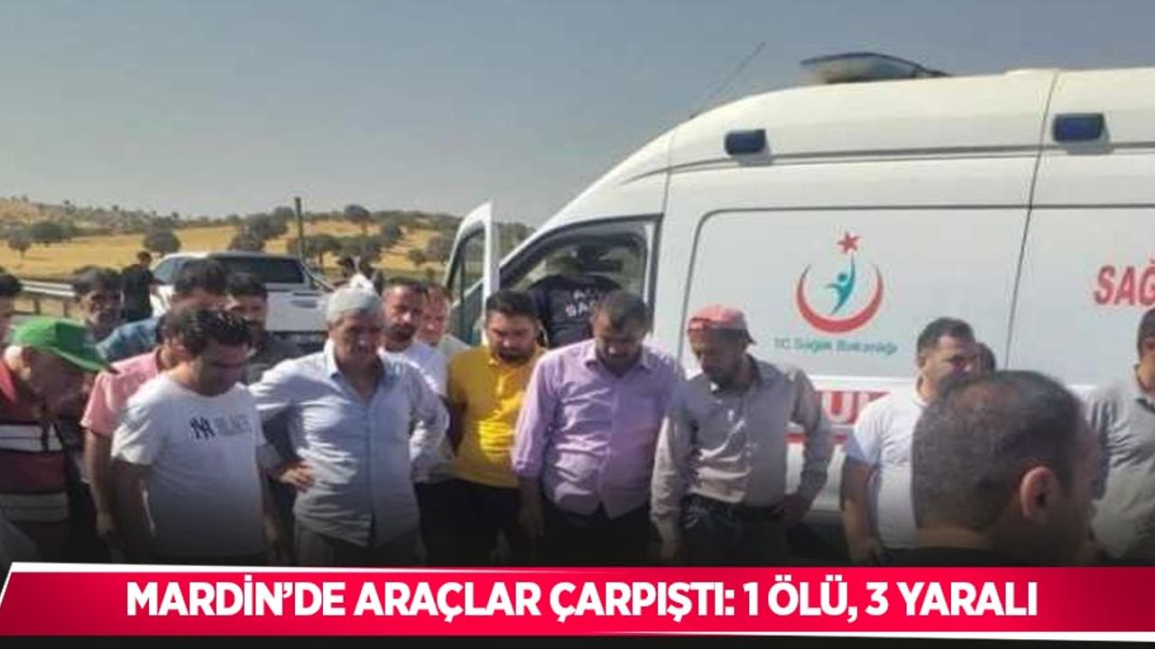 Mardin’de araçlar çarpıştı: 1 ölü, 3 yaralı