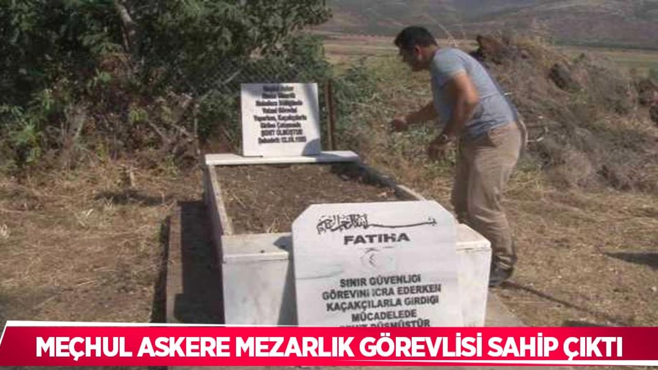 Meçhul askere mezarlık görevlisi sahip çıktı