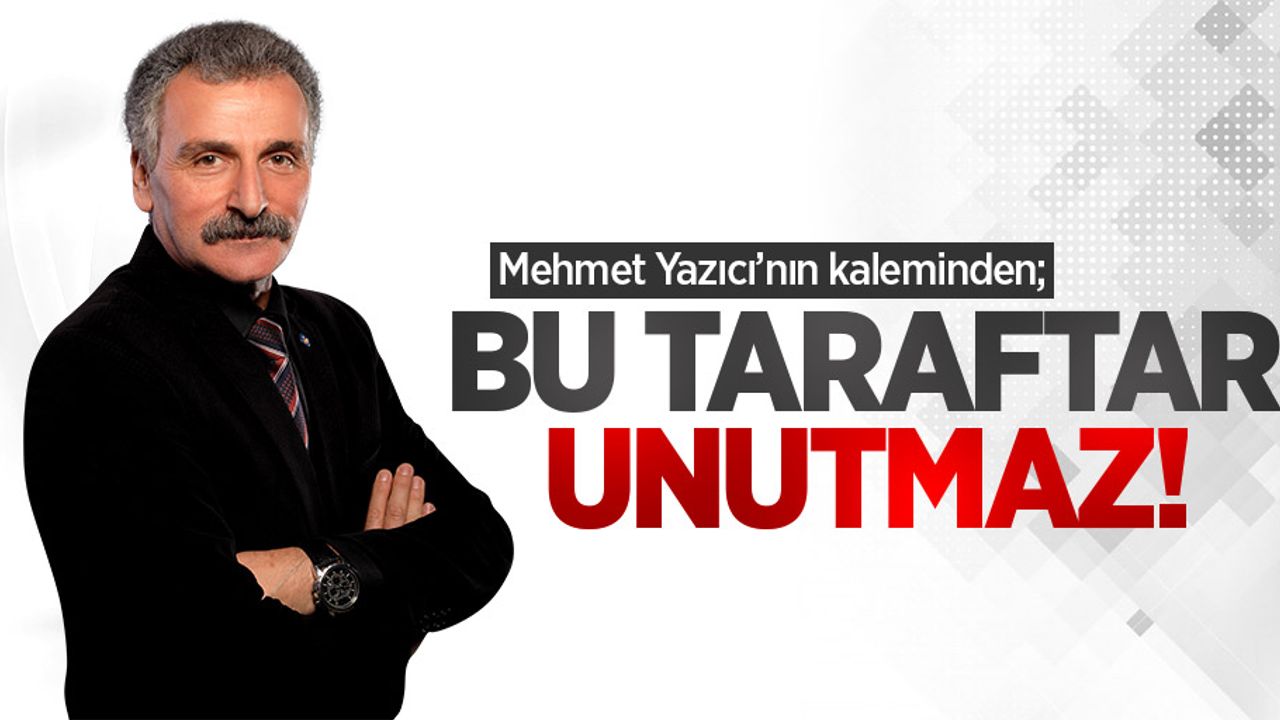Mehmet Yazıcı'nın kaleminden; Bu Taraftar Unutmaz!