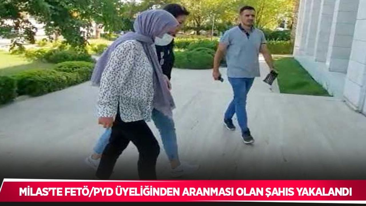 Milas’te FETÖ/PYD üyeliğinden aranması olan şahıs yakalandı