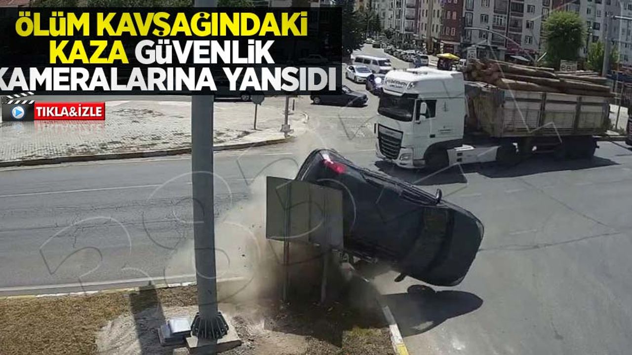 Ölüm kavşağındaki kaza güvenlik kameralarına yansıdı