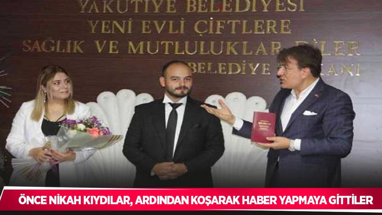 Önce nikah kıydılar, ardından koşarak haber yapmaya gittiler
