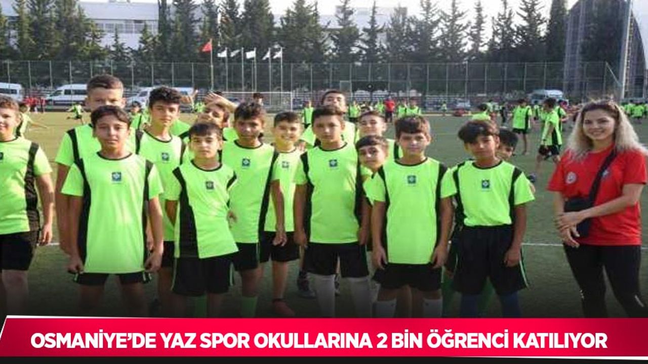 Osmaniye’de yaz spor okullarına 2 bin öğrenci katılıyor