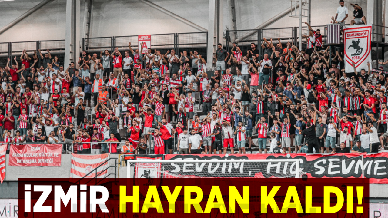 Samsunspor Taraftarına İzmir Hayran Kaldı 