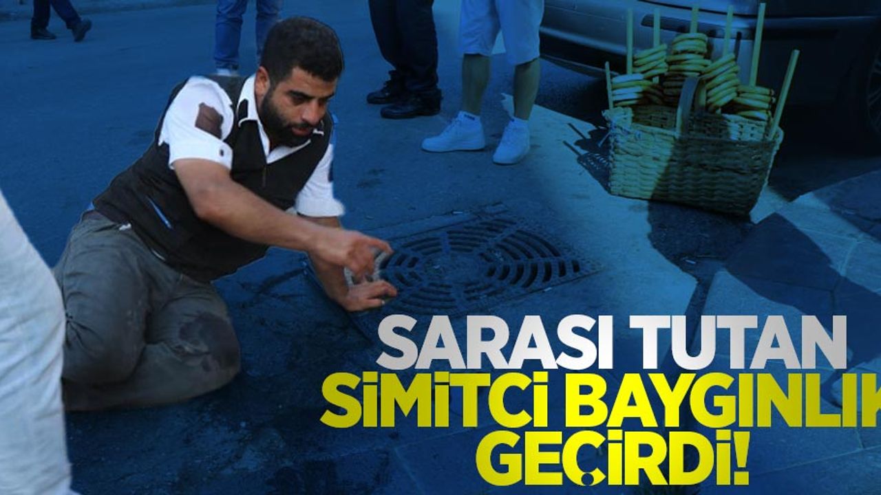 Sarası Tutan Simitçi Yolda Baygınlık Geçirdi!