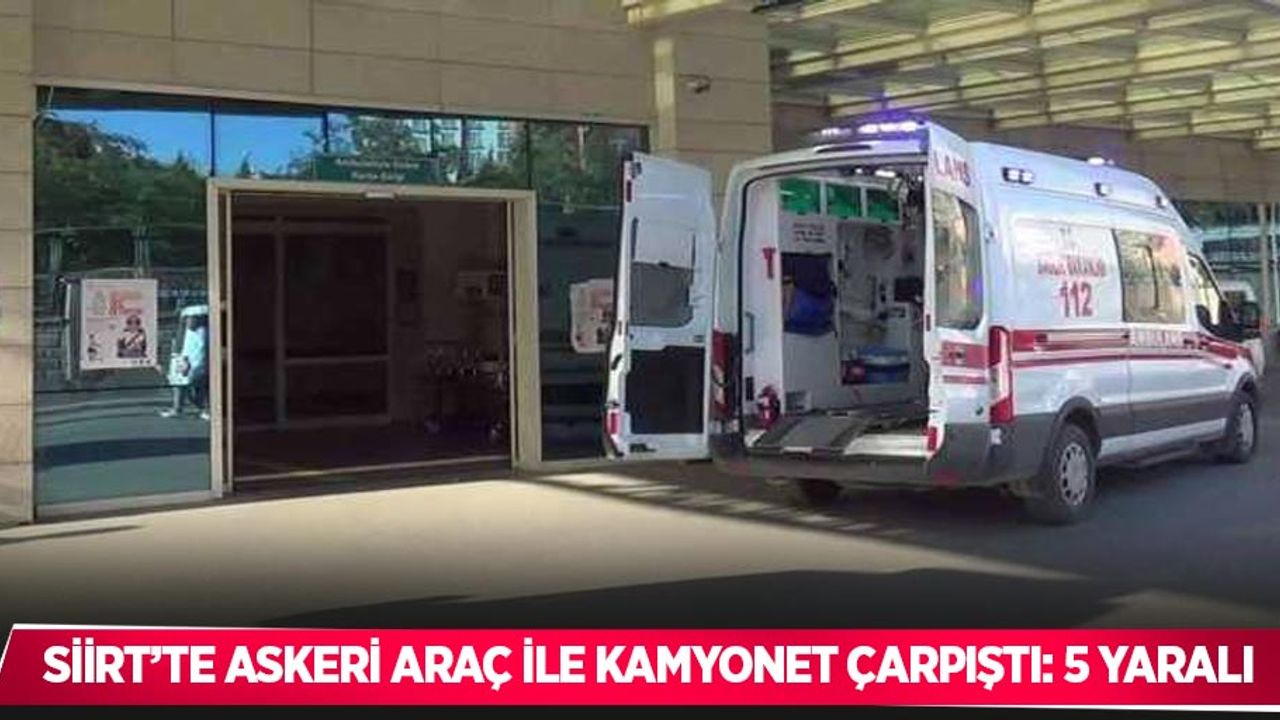 Siirt’te askeri araç ile kamyonet çarpıştı: 5 yaralı