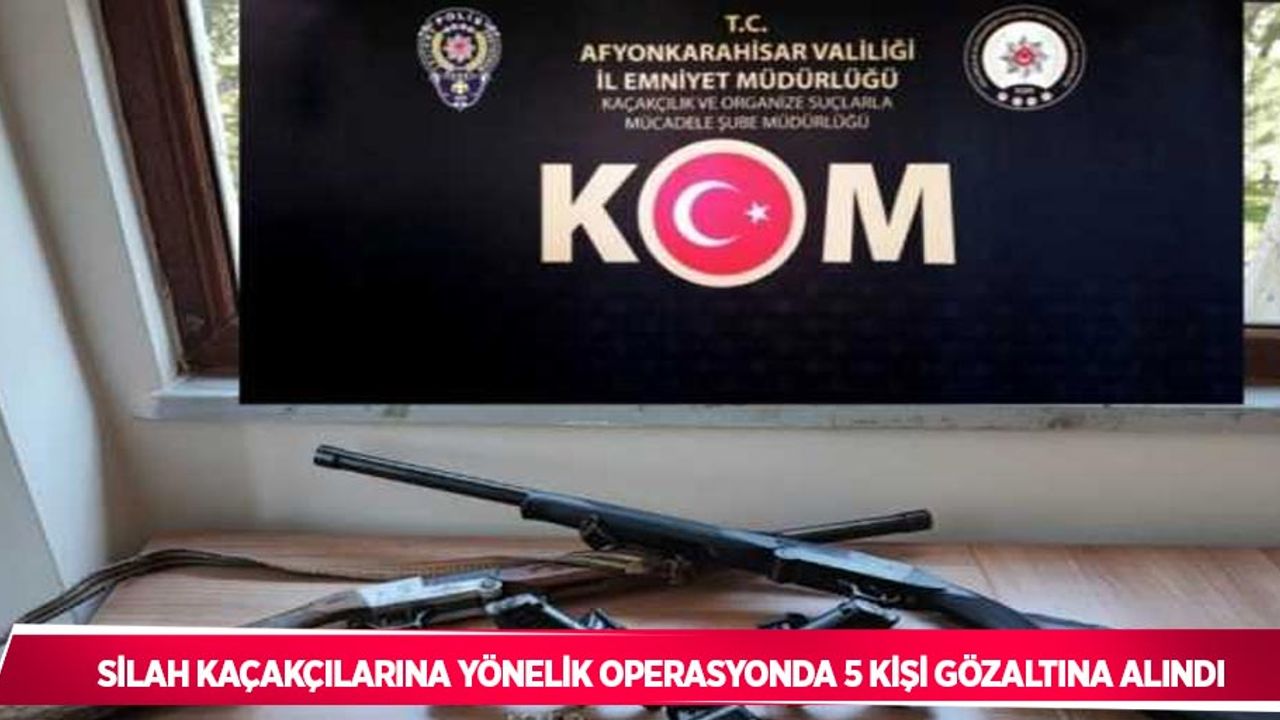 Silah kaçakçılarına yönelik operasyonda 5 kişi gözaltına alındı