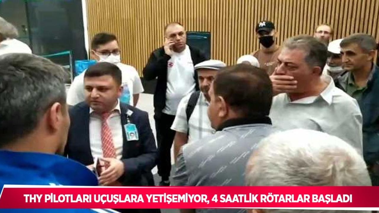 THY pilotları uçuşlara yetişemiyor, 4 saatlik rötarlar başladı