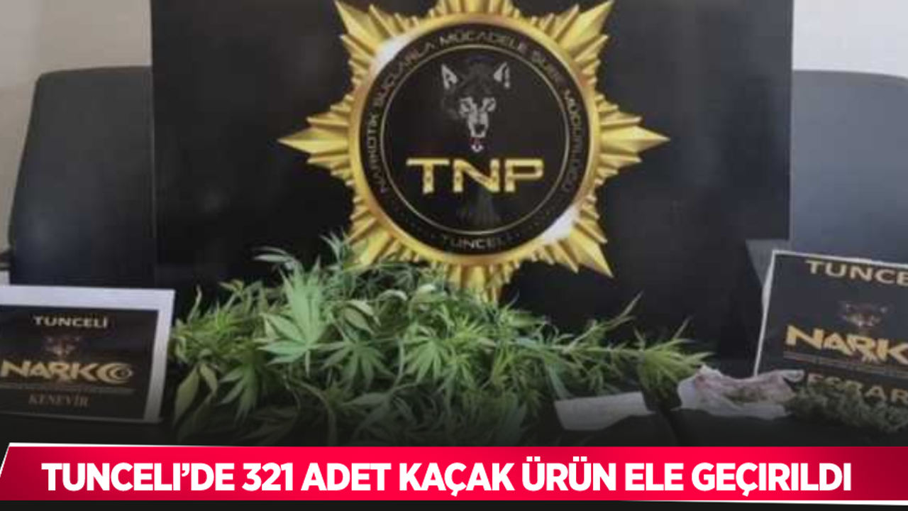 Tunceli’de 321 adet kaçak ürün ele geçirildi