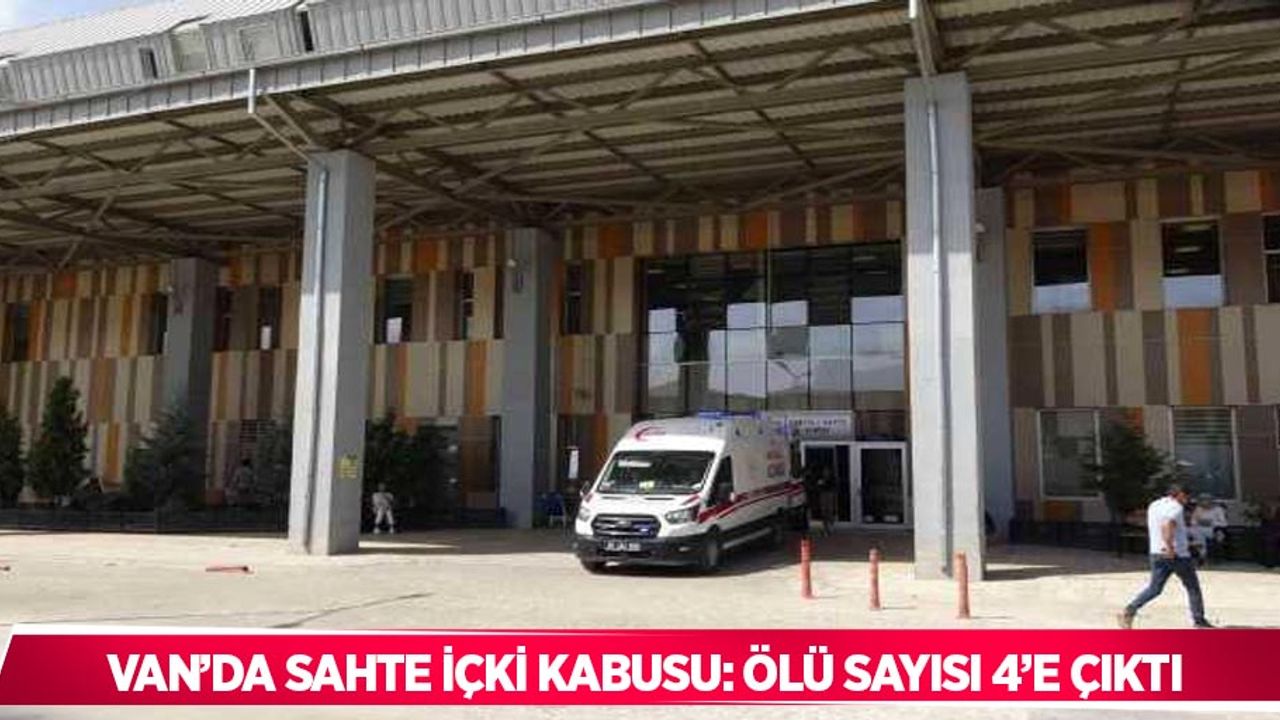 Van’da sahte içki kabusu: Ölü sayısı 4’e çıktı