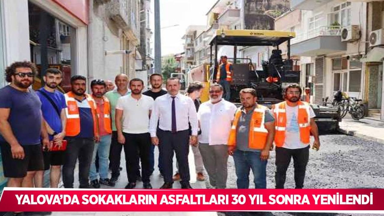Yalova’da sokakların asfaltları 30 yıl sonra yenilendi