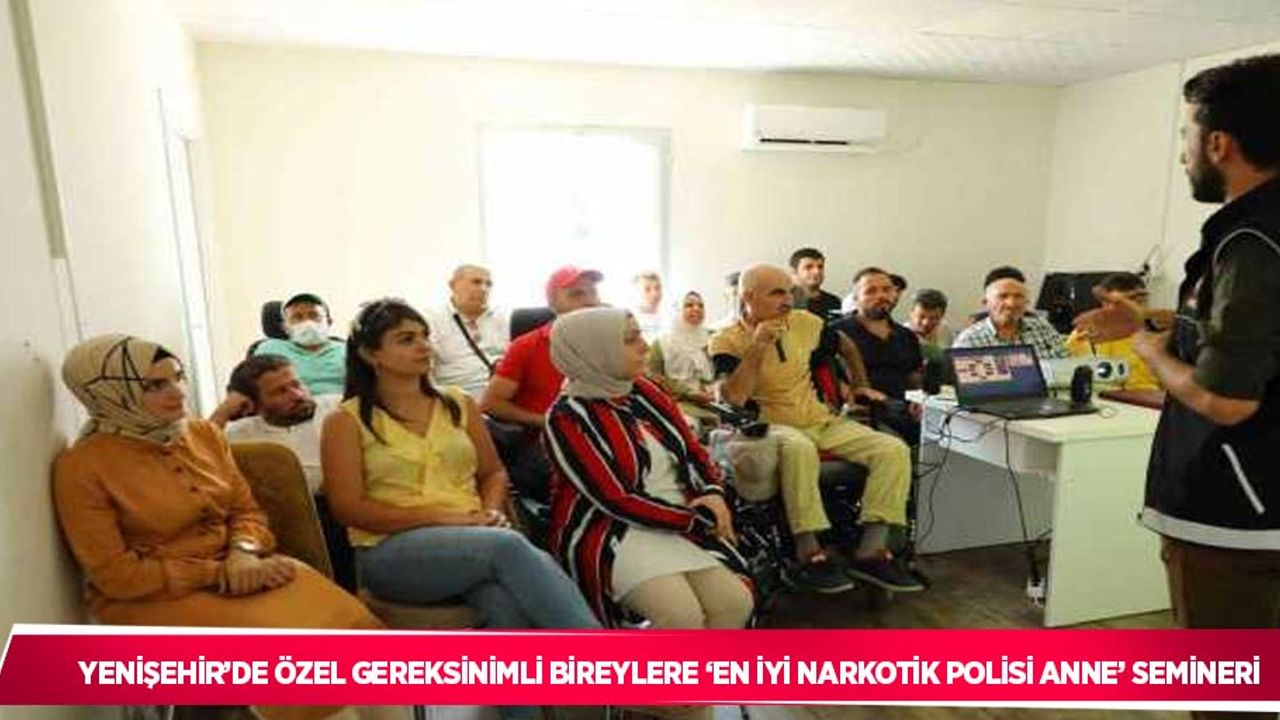 Yenişehir’de özel gereksinimli bireylere ‘en iyi narkotik polisi anne’ semineri