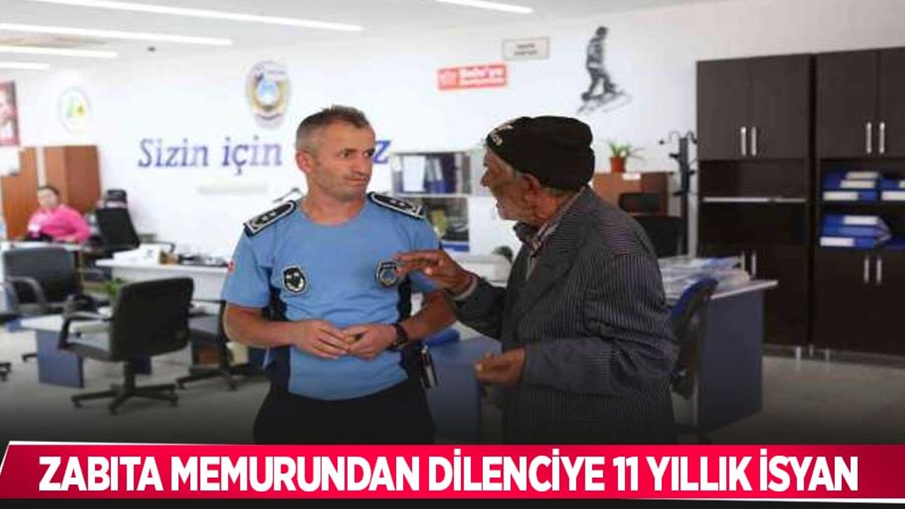 Zabıta memurundan dilenciye 11 yıllık isyan
