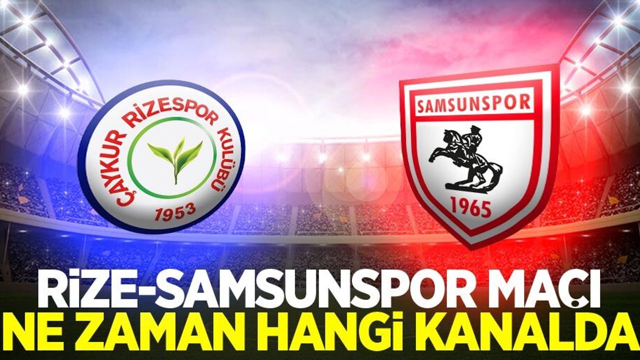 Ç.Rize-Samsunspor Maçı  Ne Zaman Hangi Kanalda