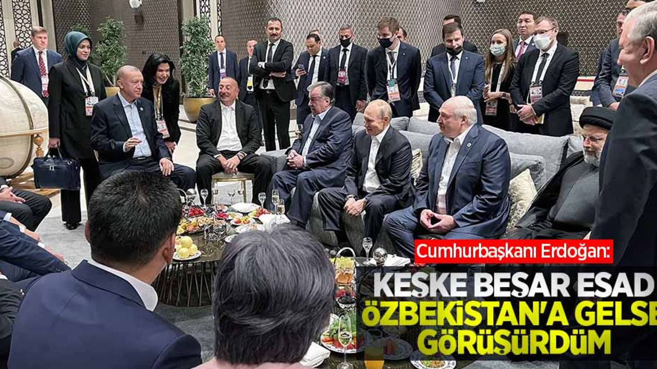 Cumhurbaşkanı Erdoğan: 'Keşke Beşar Esad Özbekistan'a gelse, görüşürdüm'