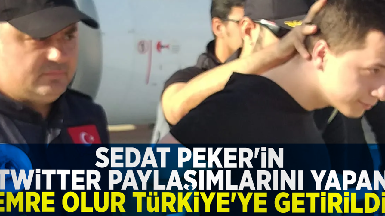 Sedat Peker'in Twitter Paylaşımlarını Yapan Emre Olur Türkiye'ye Getirildi!
